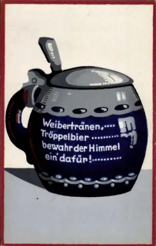 Ak Bierkrug, Weibertränen, Tröppelbier...