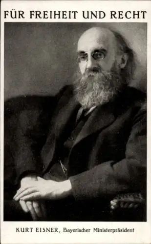 Ak Bayerischer Ministerpräsident Kurt Eisner, Portrait, Für Freiheit und Recht