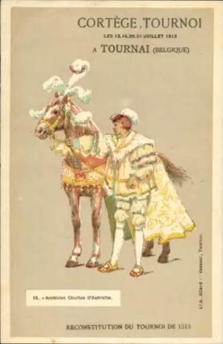 Ak Tournai Wallonien Hennegau, Erzherzog Charles von Österreich bei einem Umzug anlässlich ein...