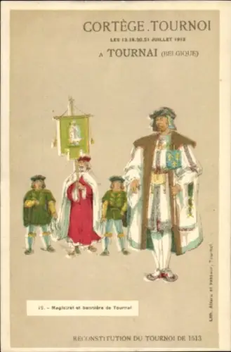 Ak Tournai Wallonien Hennegau, Magistrat und Banner von  Belgien. Historischer Festumzug 1913.