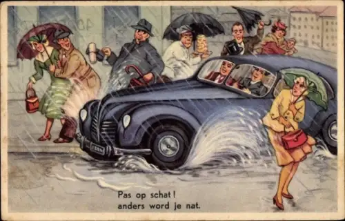 Ak Pas op schat, anders word je nat, Auto fährt durch eine Pfütze