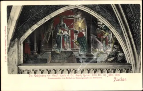 Ak Aachen, Rathaus, Krönungssaal, Freskogemälde, Eröffnung der Gruft d. Gr. durch Kaiser Otto III.