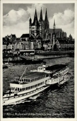 Ak Köln am Rhein,  Kölner Dom, St. Martin, Rheinufer
