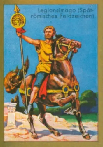 Sammelbild Historische Fahnen Bild 8, Legionsimago, Spätrömisches Feldzeichen