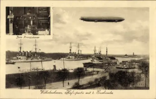Ak Wilhelmshaven an der Nordsee, Hafenpartie mit I. Geschwader, Zeppelin, Zum Franziskaner