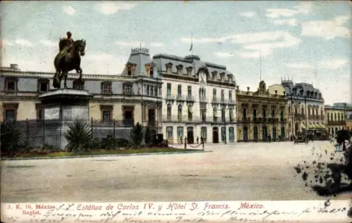 Ak Ciudad de México, Estátua de Carlos IV. y Hôtel St. Francis