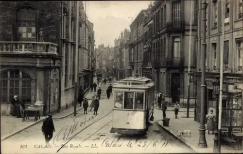 Ak Calais Pas-de-Calais, Rue Royale, Tramway