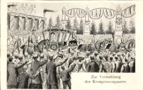 Ak Zur Vermählung des Kronprinzenpaares, Kutschenprozession und jubelnde Menschenmenge
