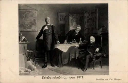 Künstler Ak Wagner, Karl, Friedensbedingungen 1871, Otto von Bismarck bei Verhandlungen