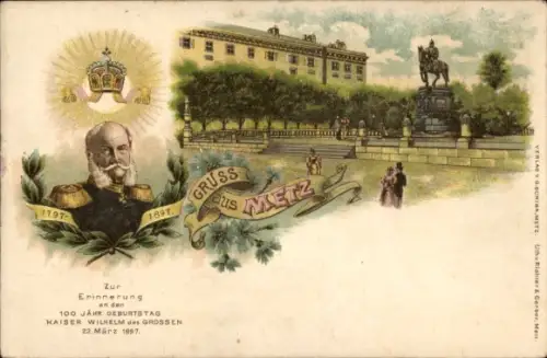 Litho Metz Moselle, 100-jähriger Geburtstag Kaiser Wilhelm des Großen, 22. März 1897