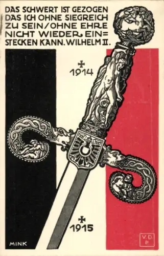 Künstler Ak Mink, Das Schwert ist gezogen, das ich ohne siegreich zu sein... Wilhelm II, 1914/1915