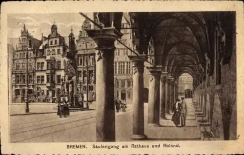 Ak Hansestadt Bremen,  Rathaus, Roland, Säulengang