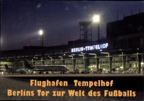 Ak Berlin Tempelhof, Flughafen, Berlins Tor zur Welt des Fußballs