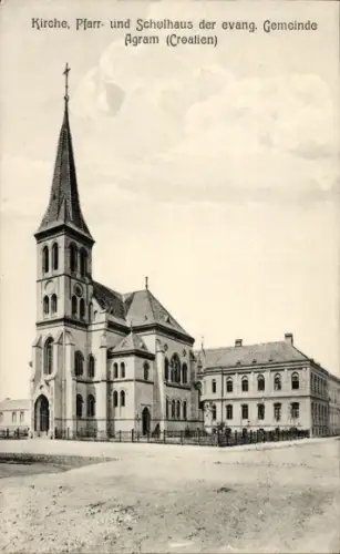 Ak Agram Kroatien, Kirche, Pfarr und Schulhaus der evangelischen Gemeinde