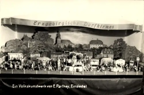Ak Einsiedel, Modell Erzgebirgische Dorfkirmes, Volkskunstwerk von E. Parthey