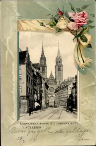 Präge Passepartout Ak Nürnberg in Mittelfranken, Karolinenstraße, Lorenzkirche, Rosen