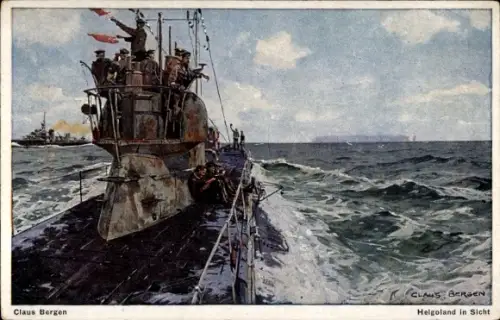 Künstler Ak Bergen, Claus, Deutsches U Boot, Helgoland in Sicht, SMS U 53, Kaiserliche Marine