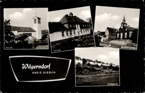 Ak Wilgersdorf Wilnsdorf Kreis Siegen,  Kreis Siegen, Kirche, Schule, Straßenpartie, Ortspartie