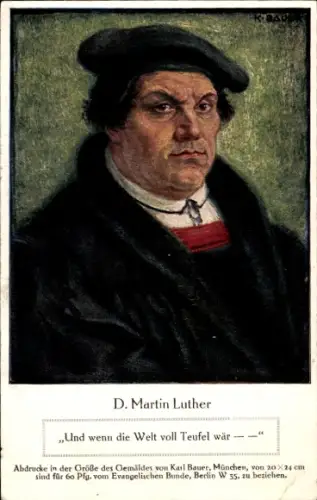 Künstler Ak Bauer, Karl, Reformator Martin Luther, Portrait, Und wenn die Welt voll Teufel wär