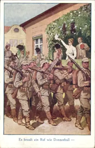 Künstler Ak Es braust ein Ruf wie Donnerhall, marschierende Soldaten