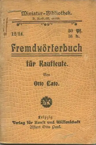 Miniatur-Bibliothek Nr. 12/14 - Fremdwörterbuch für Kaufleute von Otto Cato - 8cm x 11cm - 110 Seiten ca. 1900 - 6. Aufl