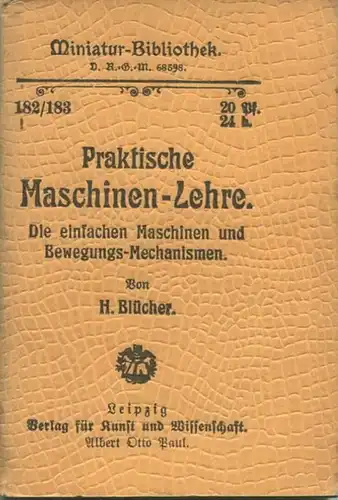 Miniatur-Bibliothek Nr. 182/183 - Praktische Maschinen-Lehre Die einfachen Maschinen und Bewegungs-Mechanismen von H. Bl