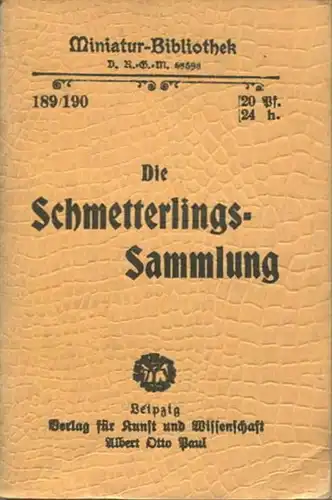 Miniatur-Bibliothek Nr. 189/190 - Die Schmetterlings-Sammlung - 8cm x 12cm - 94 Seiten ca. 1900 - Verlag für Kunst und W