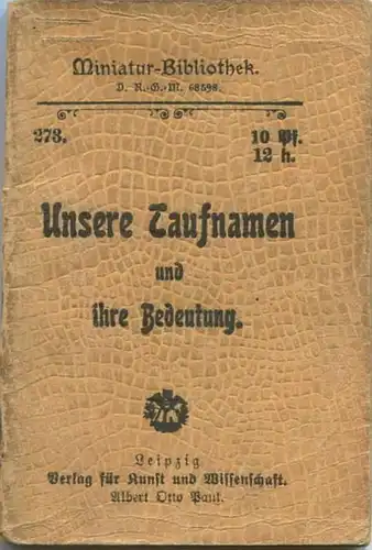 Miniatur-Bibliothek Nr. 273 - Unsere Taufnahmen und ihre Bedeutung - 8cm x 12cm - 64 Seiten ca. 1900 - Verlag für Kunst