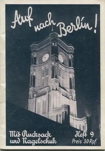 Mit Rucksack und Nagelschuh Heft 9 - Auf nach Berlin 1936 - 32 Seiten - eine kleine Karte - Triasdruck GmbH Berlin