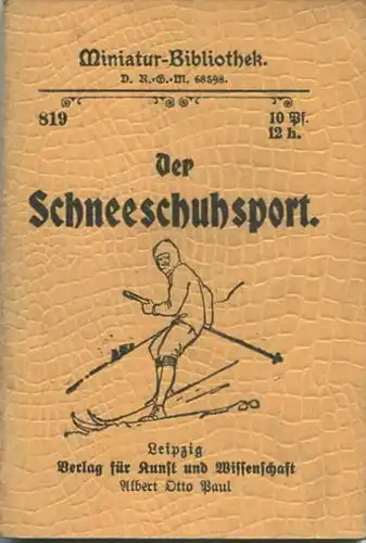 Miniatur-Bibliothek Nr. 819 - Der Schneeschuhsport - 8cm x 12cm - 56 Seiten ca. 1900 - Verlag für Kunst und Wissenschaft