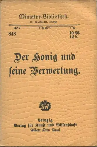 Miniatur-Bibliothek Nr. 848 - Der Honig und seine Verwertung von August Hintz - 8cm x 12cm - 64 Seiten ca. 1900 - Verlag