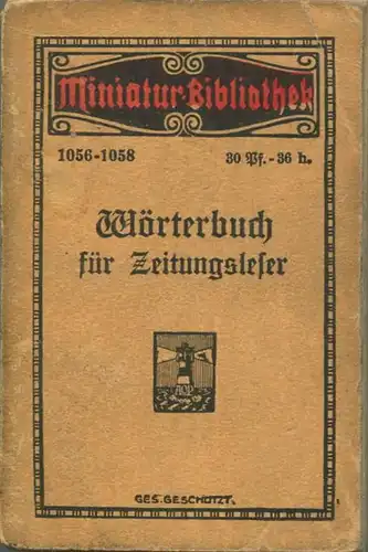 Miniatur-Bibliothek Nr. 1056-1058 - Wörterbuch für Zeitungsleser - 8cm x 12cm - 128 Seiten ca. 1910 - Verlag für Kunst u