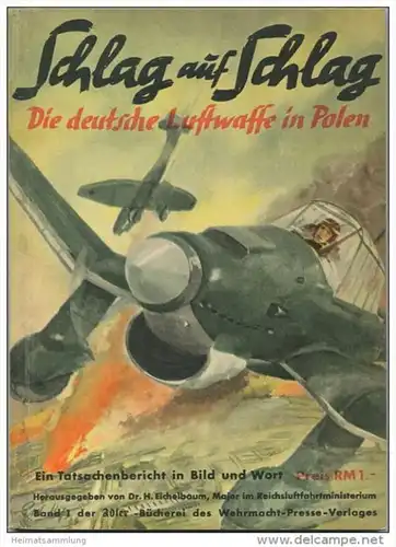 Schlag auf Schlag - Die deutsche Luftwaffe in Polen - Ein Tatsachenbericht in Bild und Wort - Herausgegeben von Dr. H. E