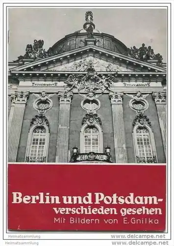 Berlin und Potsdam 40er Jahre - verschieden gesehen - Mit Bildern von E. Gnilka