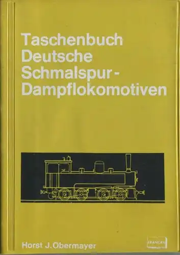 Taschenbuch - Deutsche Schmalspur-Dampflokomotiven Horst J. Obermayer 1971 - 224 Seiten mit 198 Abbildungen - Franckhsch