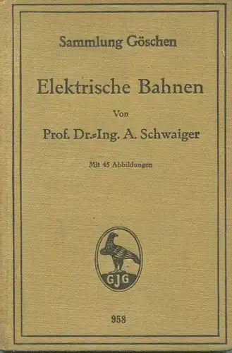 Sammlung Göschen - Elektrische Bahnen Prof. Dr. Ing. A. Schwaiger 1927 - 116 Seiten mit 45 Abbildungen