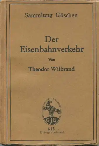 Sammlung Göschen - Der Eisenbahnverkehr von Theodor Wilbrand 1912 - 144 Seiten mit 28 Abbildungen - Verlag G. J. Göschen