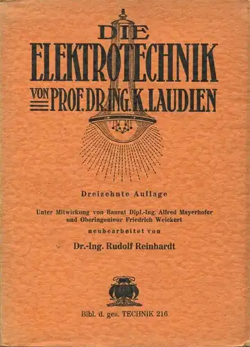 Die Elektrotechnik von Prof. Dr. Ing. K. Laudien 1939 - dreizehnte Auflage neu bearbeitet von Dr. Ing. Rudolf Reinhardt