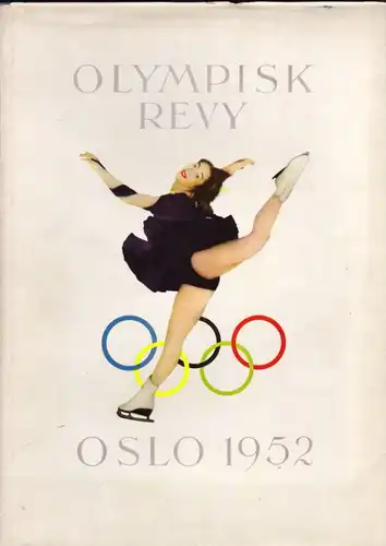 Hoel, Leif u.a. (Red.) Olympisk Revy. En Bilderreportasje Frau de VI. Olympiske Vinterleker Oslo 1952. Lisensiert av Organisasjonskomiteen.