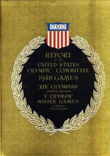 Bushnell, Asa S. (Editor) Report of the United States Olympic Committee. Games of the XIVth Olympiad London, England, July 29 to August 14, 1948. Vth Olympic Winter Games St. Moritz, Switzerland January 30 to February 8, 1948