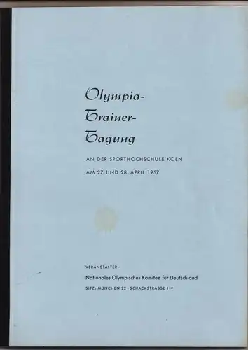 Nationales Olympisches Komitee für Deutschland (Veranstalter) Olympia-Trainer-Tagung an der Sporthochschule Köln am 27. und 28. April 1957