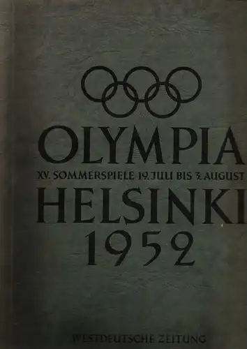 Lehmacher/Müller/Bolzau (Red. u. Texte), Westdeutsche Zeitung (Hrsg.) Olympia Helsinki 1952. XV. Sommerspiele 19 Juli bis 3. August. (Sammelbilderalbum)