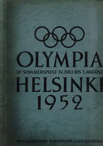 Lehmacher/Müller/Bolzau (Red. u. Texte), Kölner Stadt-Anzeiger (Hrsg.) Olympia Helsinki 1952. XV. Sommerspiele 19 Juli bis 3. August. (Sammelbilderalbum)
