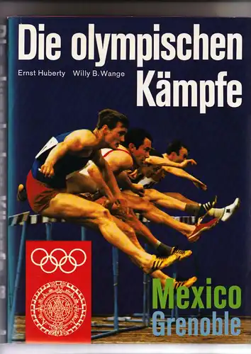 Huberty, Ernst, Wange, Willy B. (Hrsg.) Die olympischen Kämpfe. Mexico, Grenoble 1968.