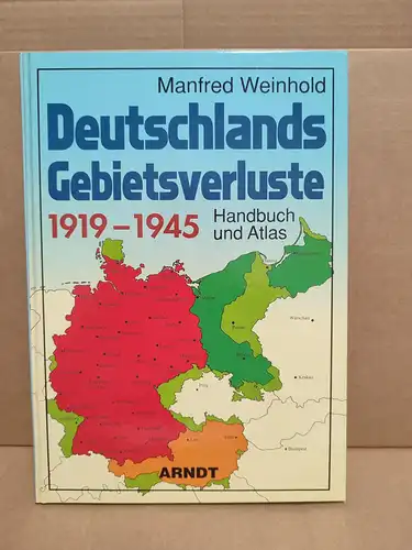 Weinhold, Manfred: Deutschlands Gebietsverluste 1919-1945. 