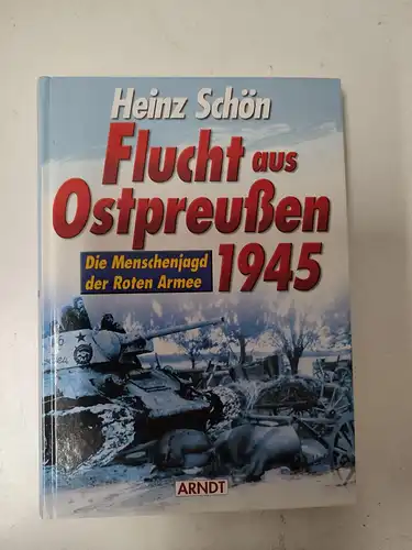 Schön, Heinz: Flucht aus Ostpreußen 1945. 