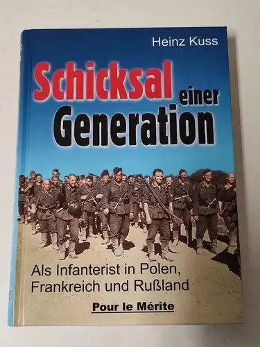 Kuss, Heinz: Schicksal einer Generation - Als Infanterist in Polen, Frankreich und Rußland. 