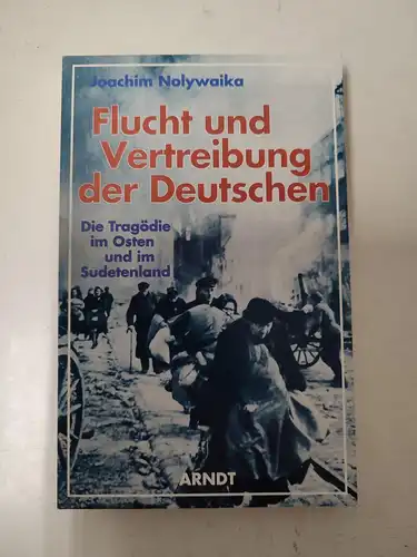 Nolywaika, Joachim: Flucht und Vertreibung der Deutschen. 