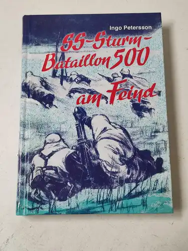 Petersson, Ingo: SS-Sturm-Bataillon 500 am Feind. 