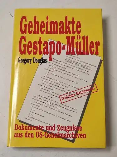 Douglas, Gregory: Geheimakte Gestapo-Müller, Dokumente und Zeugnisse aus den US-Geheimarchiven. 
